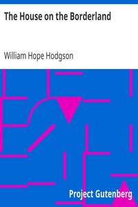 The House on the Borderland by William Hope Hodgson