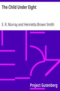 The Child Under Eight by E. R. (Elsie Riach) Murray