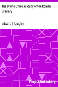 The Divine Office: A Study of the Roman Breviary by Edward J. Quigley