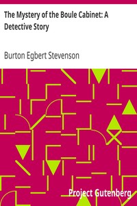 The Mystery of the Boule Cabinet: A Detective Story by Burton Egbert Stevenson