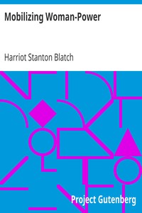 Mobilizing Woman-Power by Harriot Stanton Blatch