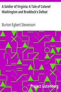 A Soldier of Virginia: A Tale of Colonel Washington and Braddock's Defeat by Burton Egbert Stevenson