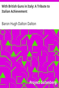 With British Guns in Italy: A Tribute to Italian Achievement by Hugh Dalton Dalton