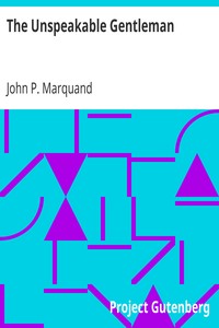 The Unspeakable Gentleman by John P. (John Phillips) Marquand
