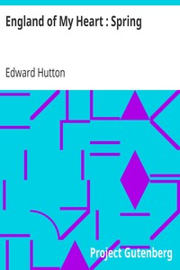 England of My Heart : Spring by Edward Hutton