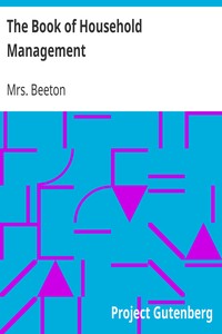 The Book of Household Management by Mrs. (Isabella Mary) Beeton