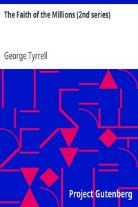 The Faith of the Millions (2nd series) by George Tyrrell