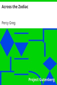 Across the Zodiac
The Story of a Wrecked Record by Percy Greg