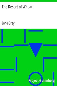 The Desert of Wheat by Zane Grey