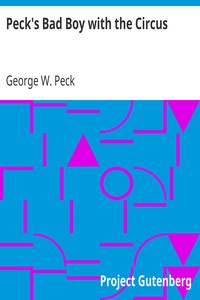 Peck's Bad Boy with the Circus by George W. (George Wilbur) Peck