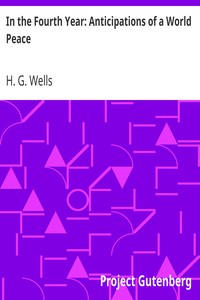 In the Fourth Year: Anticipations of a World Peace by H. G. Wells