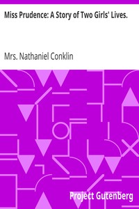 Miss Prudence: A Story of Two Girls' Lives. by Nathaniel Conklin