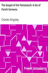 The Gospel of the Pentateuch: A Set of Parish Sermons by Charles Kingsley