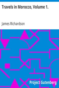 Travels in Morocco, Volume 1. by James Richardson