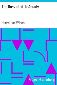 The Boss of Little Arcady by Harry Leon Wilson