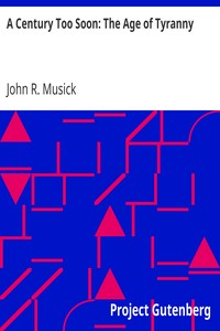 A Century Too Soon: The Age of Tyranny by John R. (John Roy) Musick