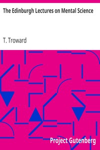 The Edinburgh Lectures on Mental Science by T. (Thomas) Troward