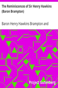 The Reminiscences of Sir Henry Hawkins (Baron Brampton) by Henry Hawkins Brampton