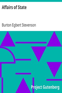 Affairs of State
Being an Account of Certain Surprising Adventures Which Befell an American Family in the Land of Windmills by Burton Egbert Stevenson