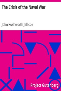 The Crisis of the Naval War by John Rushworth Jellicoe