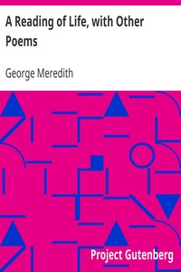 A Reading of Life, with Other Poems by George Meredith