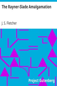 The Rayner-Slade Amalgamation by J. S. (Joseph Smith) Fletcher