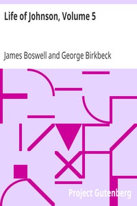 Life of Johnson, Volume 5
Tour to the Hebrides (1773) and Journey into North Wales (1774) by James Boswell