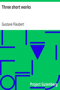 Three short works
The Dance of Death, the Legend of Saint Julian the Hospitaller, a Simple Soul. by Gustave Flaubert
