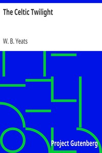 The Celtic Twilight by W. B. (William Butler) Yeats