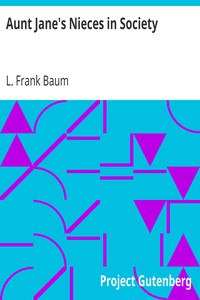 Aunt Jane's Nieces in Society by L. Frank (Lyman Frank) Baum