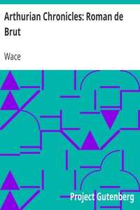 Arthurian Chronicles: Roman de Brut by Wace