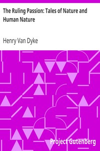 The Ruling Passion: Tales of Nature and Human Nature by Henry Van Dyke