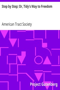 Step by Step; Or, Tidy's Way to Freedom by American Tract Society