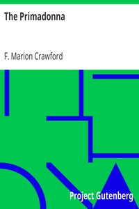 The Primadonna
A Sequel to "Fair Margaret" by F. Marion (Francis Marion) Crawford
