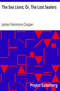 The Sea Lions; Or, The Lost Sealers by James Fenimore Cooper