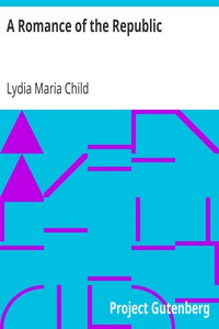 A Romance of the Republic by Lydia Maria Child