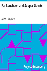 For Luncheon and Supper Guests by Alice Bradley