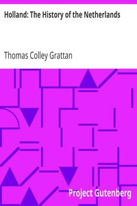 Holland: The History of the Netherlands by Thomas Colley Grattan