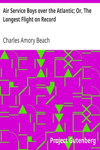 Air Service Boys over the Atlantic; Or, The Longest Flight on Record by Charles Amory Beach