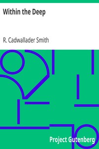 Within the Deep
Cassell's "Eyes and No Eyes" Series, Book VIII. by R. Cadwallader Smith