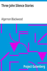 Three John Silence Stories by Algernon Blackwood