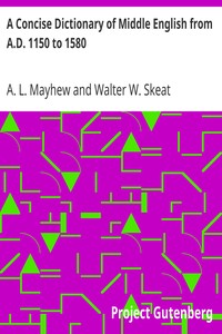 A Concise Dictionary of Middle English from A.D. 1150 to 1580 by A. L. (Anthony Lawson) Mayhew