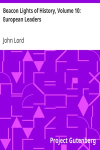 Beacon Lights of History, Volume 10: European Leaders by John Lord