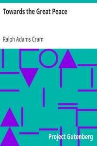 Towards the Great Peace by Ralph Adams Cram
