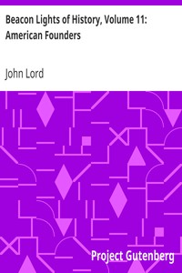 Beacon Lights of History, Volume 11: American Founders by John Lord