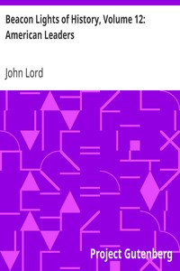 Beacon Lights of History, Volume 12: American Leaders by John Lord