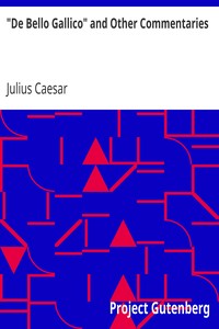 "De Bello Gallico" and Other Commentaries by Julius Caesar