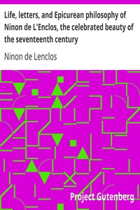 Life, letters, and Epicurean philosophy of Ninon de L'Enclos, the celebrated beauty of the seventeenth century by Ninon de Lenclos