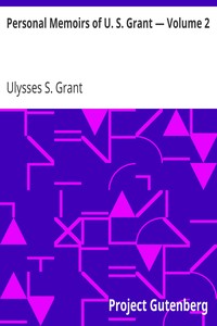 Personal Memoirs of U. S. Grant — Volume 2 by Ulysses S. (Ulysses Simpson) Grant