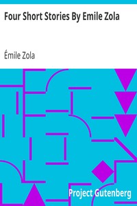 Four Short Stories By Emile Zola by Émile Zola